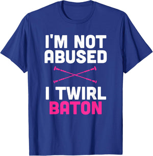 I'm Not Abused I Twirl Baton Funny Sayings Shirt for Girls T-Shirt - T-Shirt | Royal