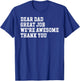 Dear Dad Great Job We're Awesome Thank You Funny T-Shirt - T-Shirt | Royal