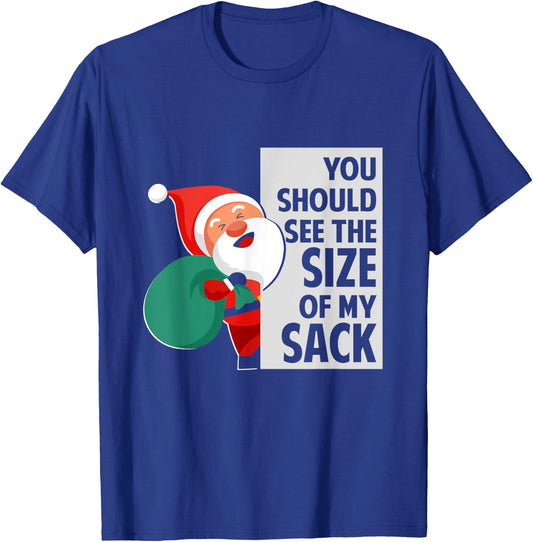 You Should See The Size Of My Sack Funny Santa Christmas T-Shirt - T-Shirt | Royal