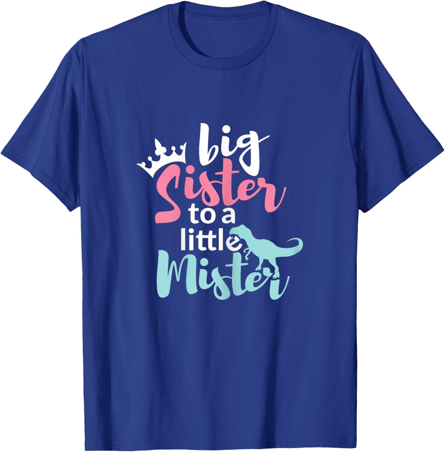 Big Sis Sister to a Little Mister Dino & Crown Gift T-Shirt - T-Shirt | Royal
