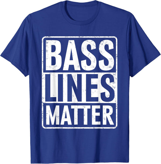Bass Lines Matter Bass Guitar Player Bassist EDM T-Shirt - T-Shirt | Royal