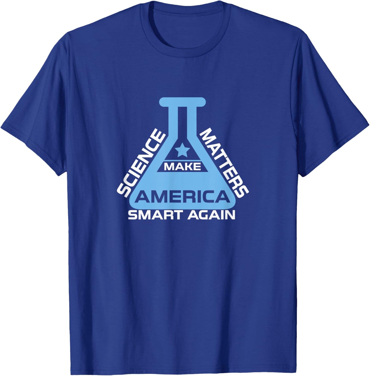 Science Matters Make America Smart Again T-Shirt - T-Shirt | Royal