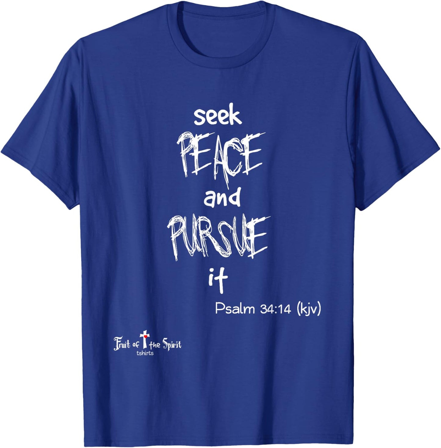seek peace, and pursue it Psalm 34:14 Christian #joy #hope T-Shirt - T-Shirt | Royal