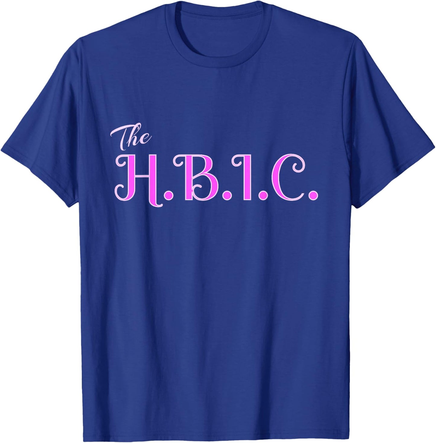 HBIC The Head Bitch in Charge Women Grown Sexy Boss T-Shirt - T-Shirt | Royal