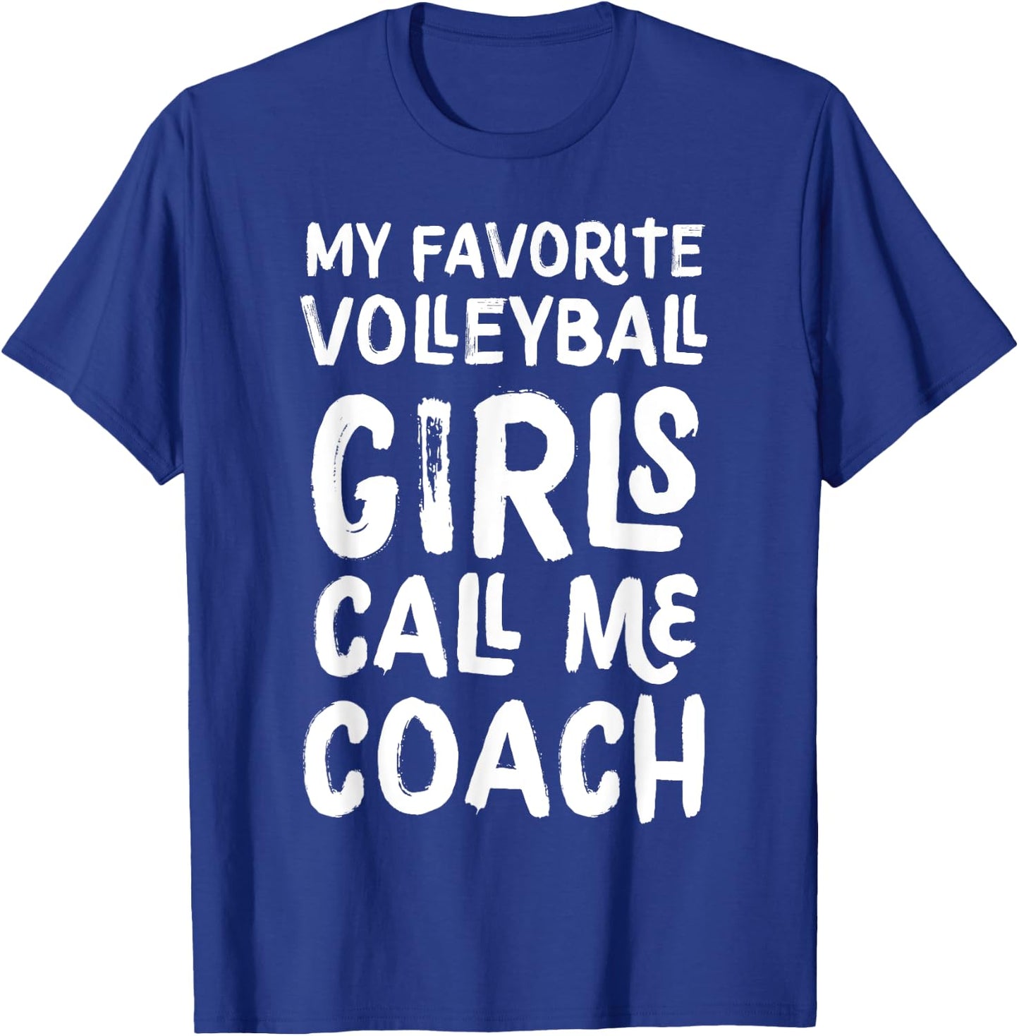 My Favorite Volleyball Girls Call Me Coach Funny T-Shirt - T-Shirt | Royal
