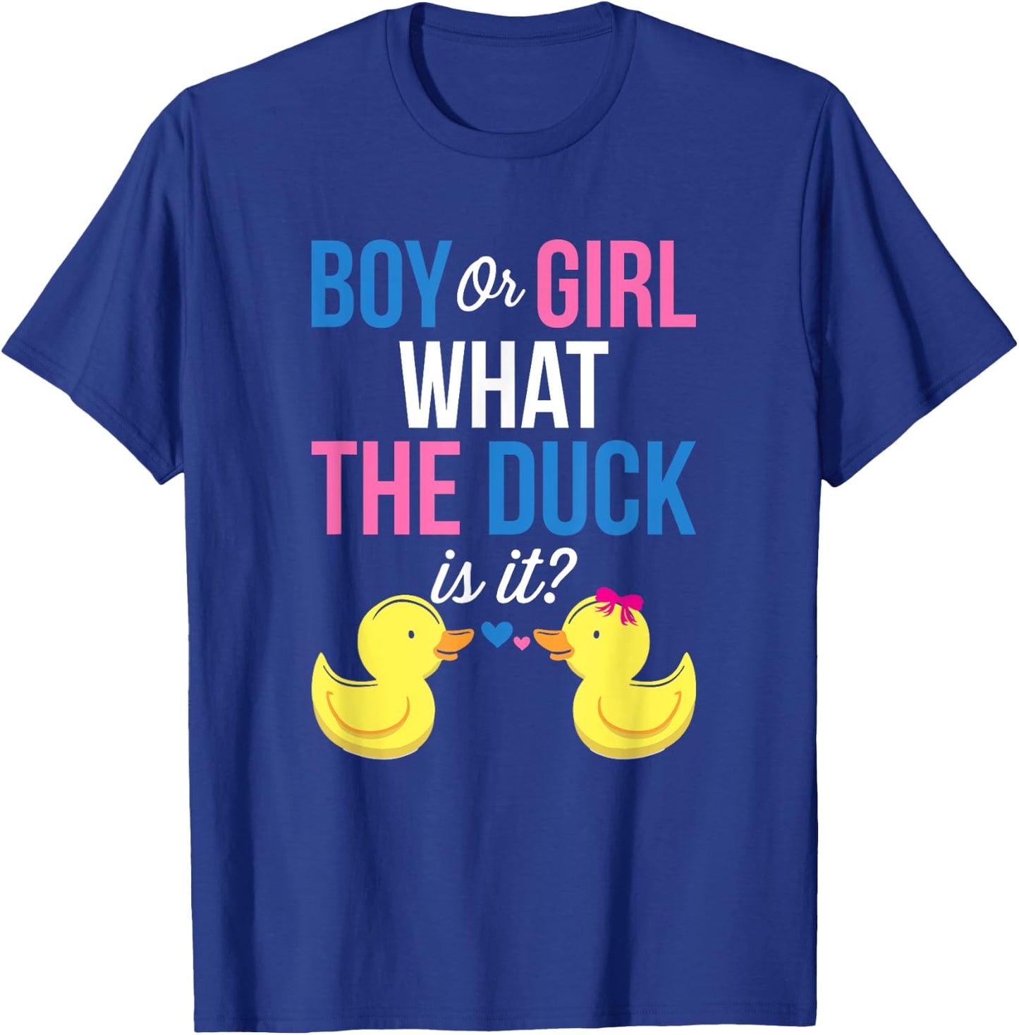 Gender Reveal Boy Or Girl What The Duck Is It T-Shirt - T-Shirt | Royal