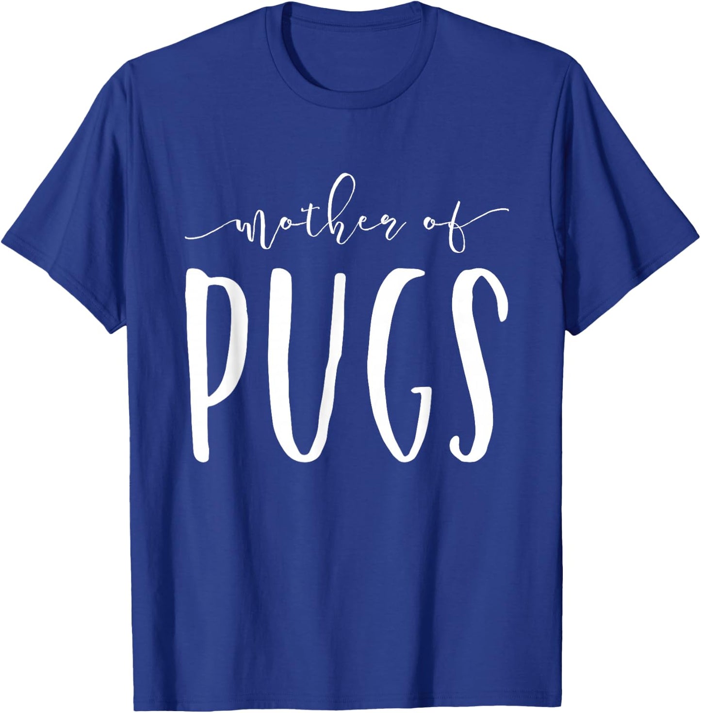 Mother Of Pugs Mom Lover Funny Gift Christmas T-Shirt - T-Shirt | Royal