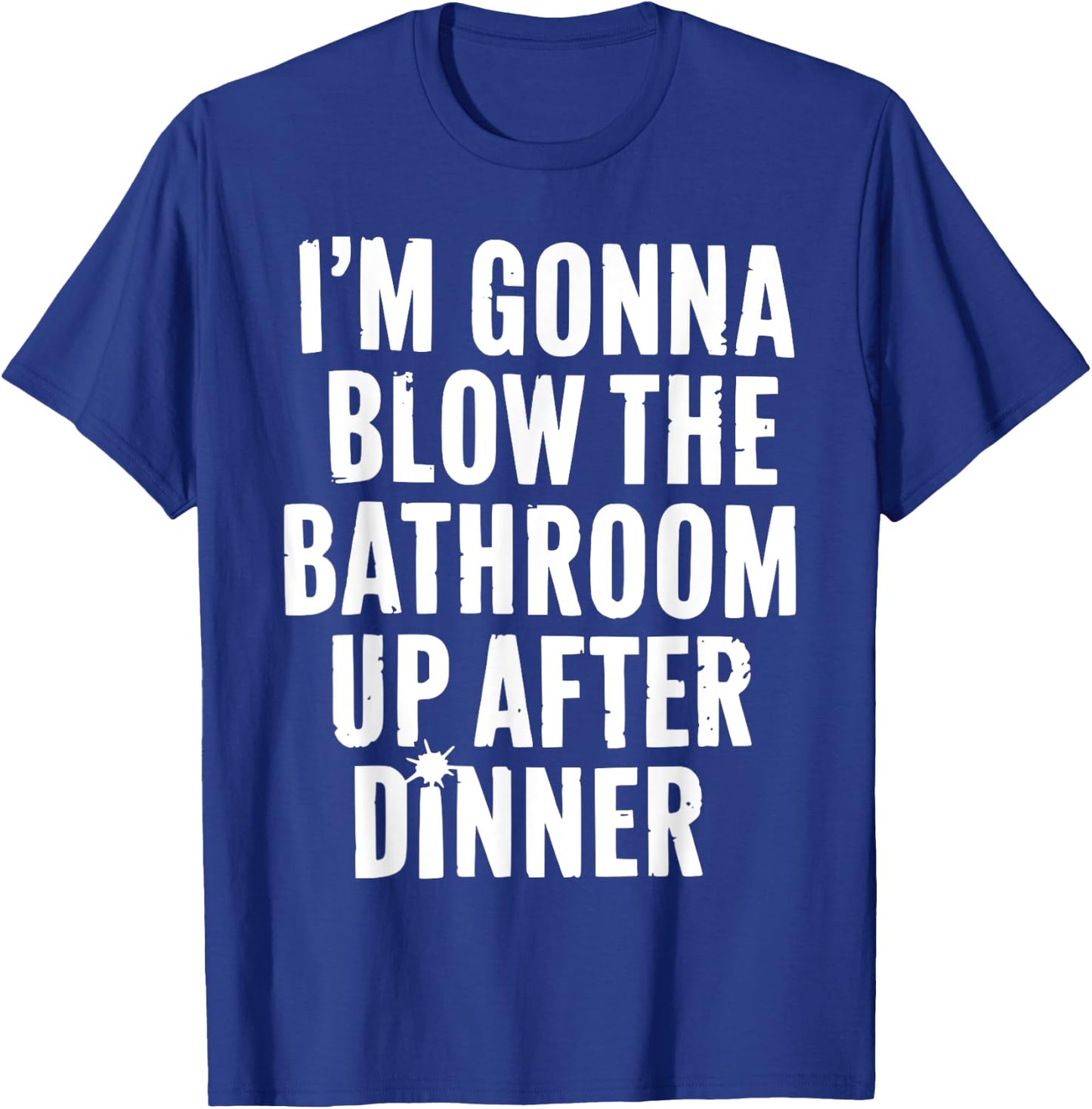 Funny Blow the Bathroom Adult Humor Inappropriate Offensive T-Shirt - T-Shirt | Royal