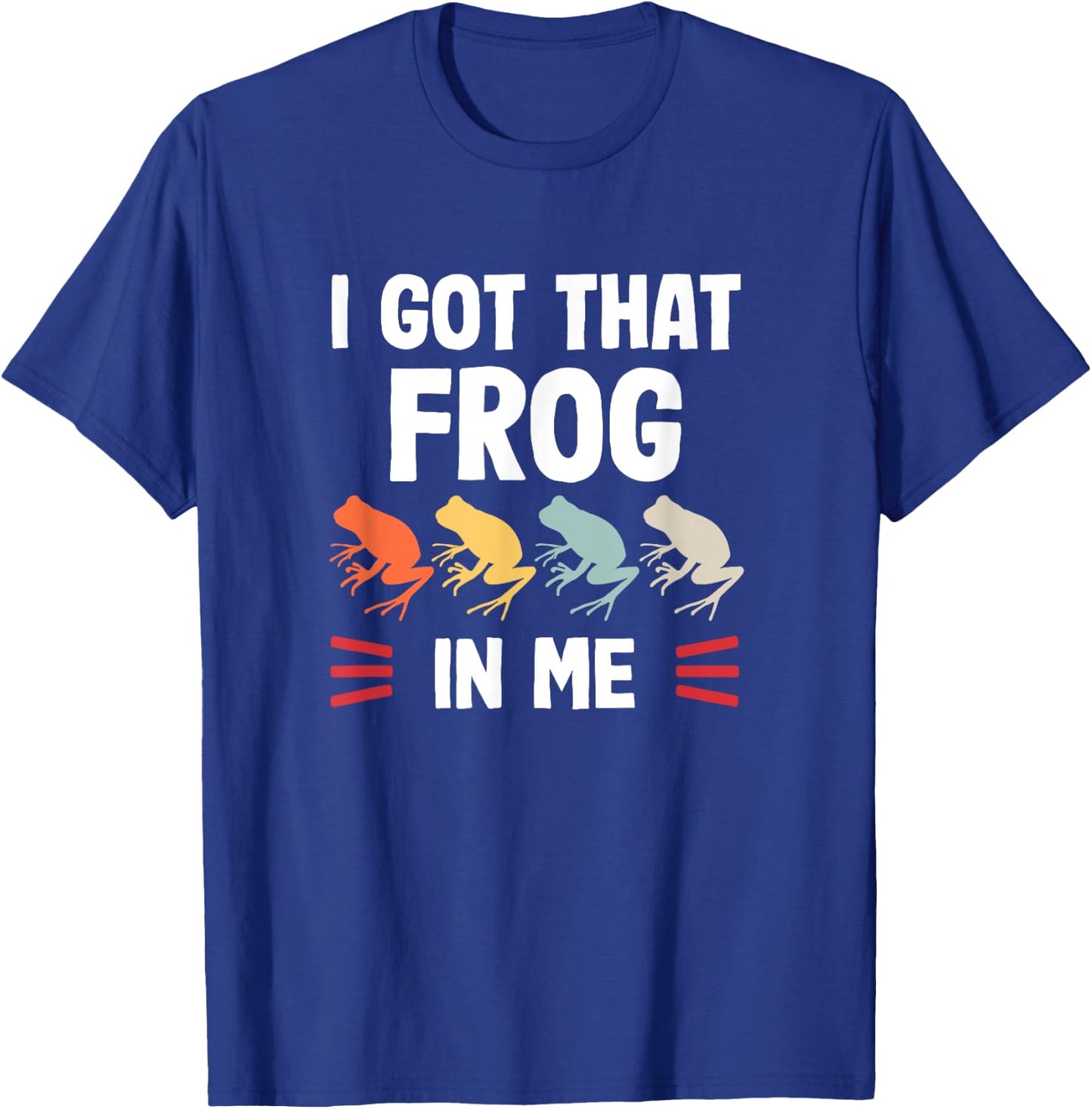 I got that Frog in me T-Shirt - T-Shirt | Royal