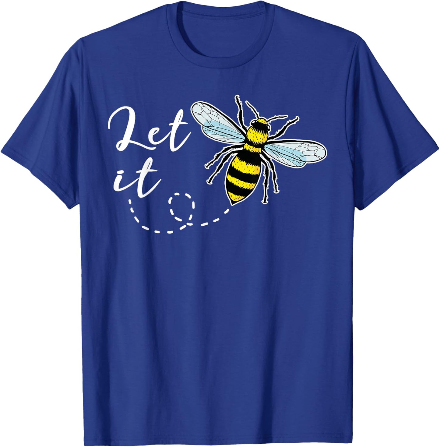Let It Bee T Shirt Honey Bee T-Shirt - T-Shirt | Royal