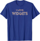 Love Widgets Geeks Tech Love Sarcastic Gift T-Shirt - T-Shirt | Royal