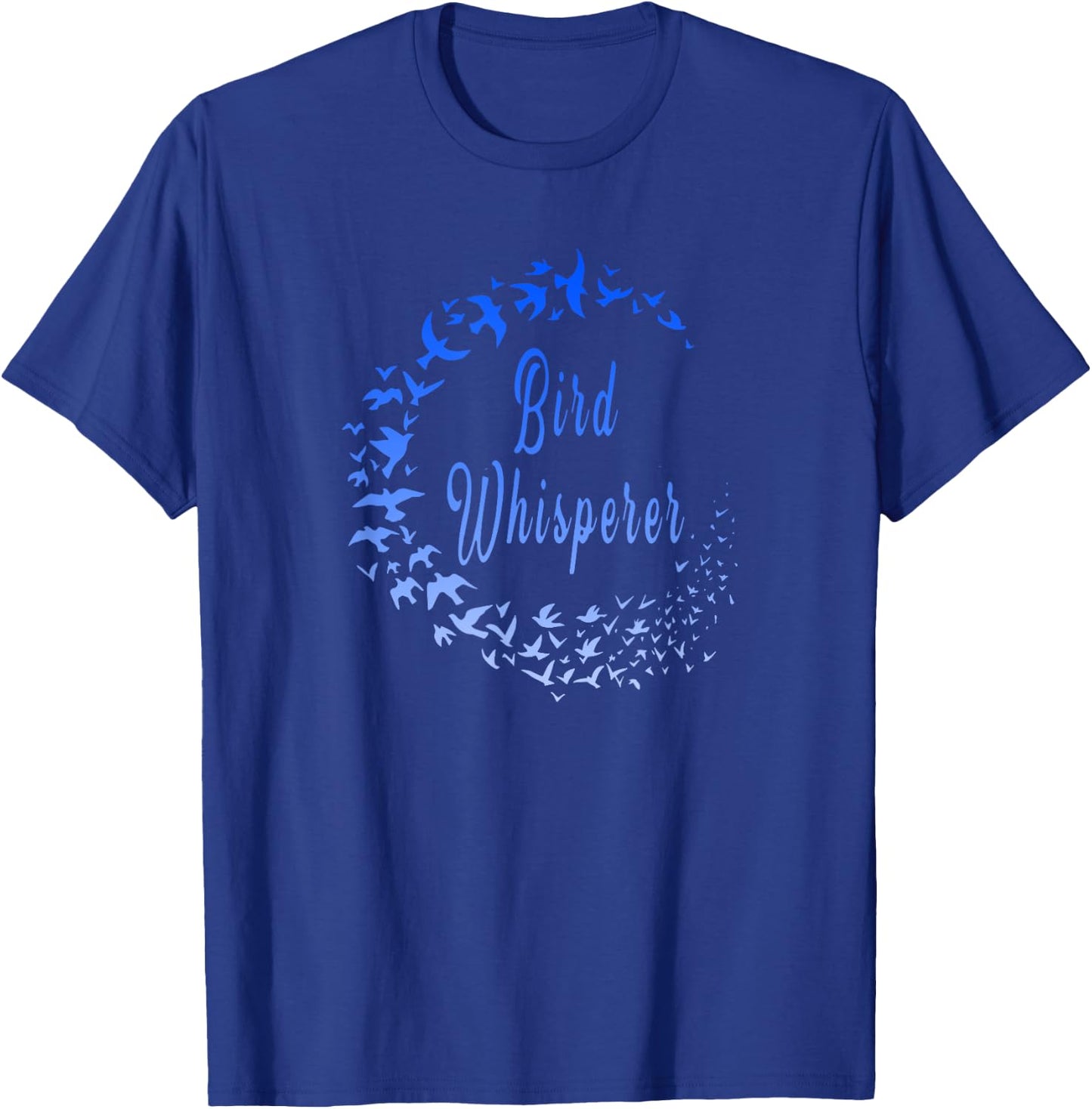 Funny Bird Whisperer Birder Bird Flock Lovers and Watchers T-Shirt - T-Shirt | Royal
