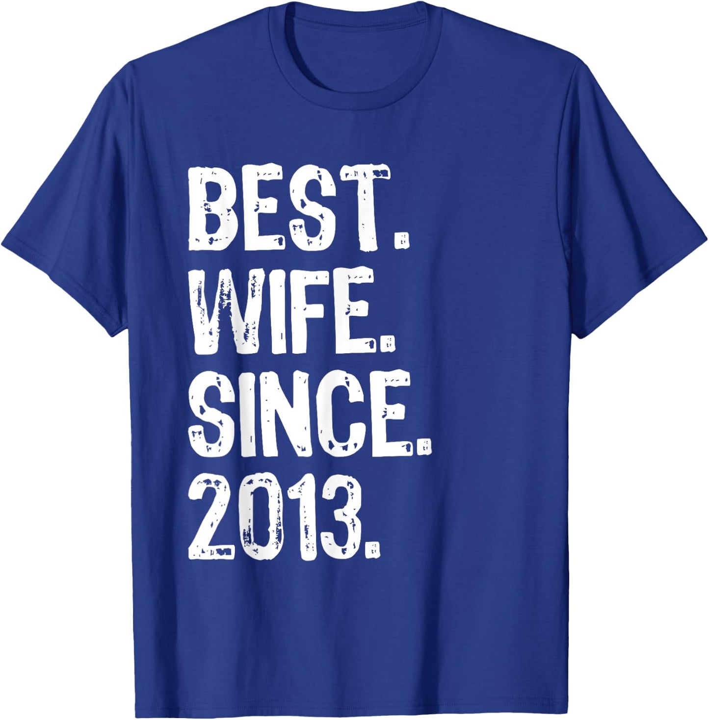 Best Wife Since 2013. 6th Wedding Anniversary T-Shirt - T-Shirt | Royal