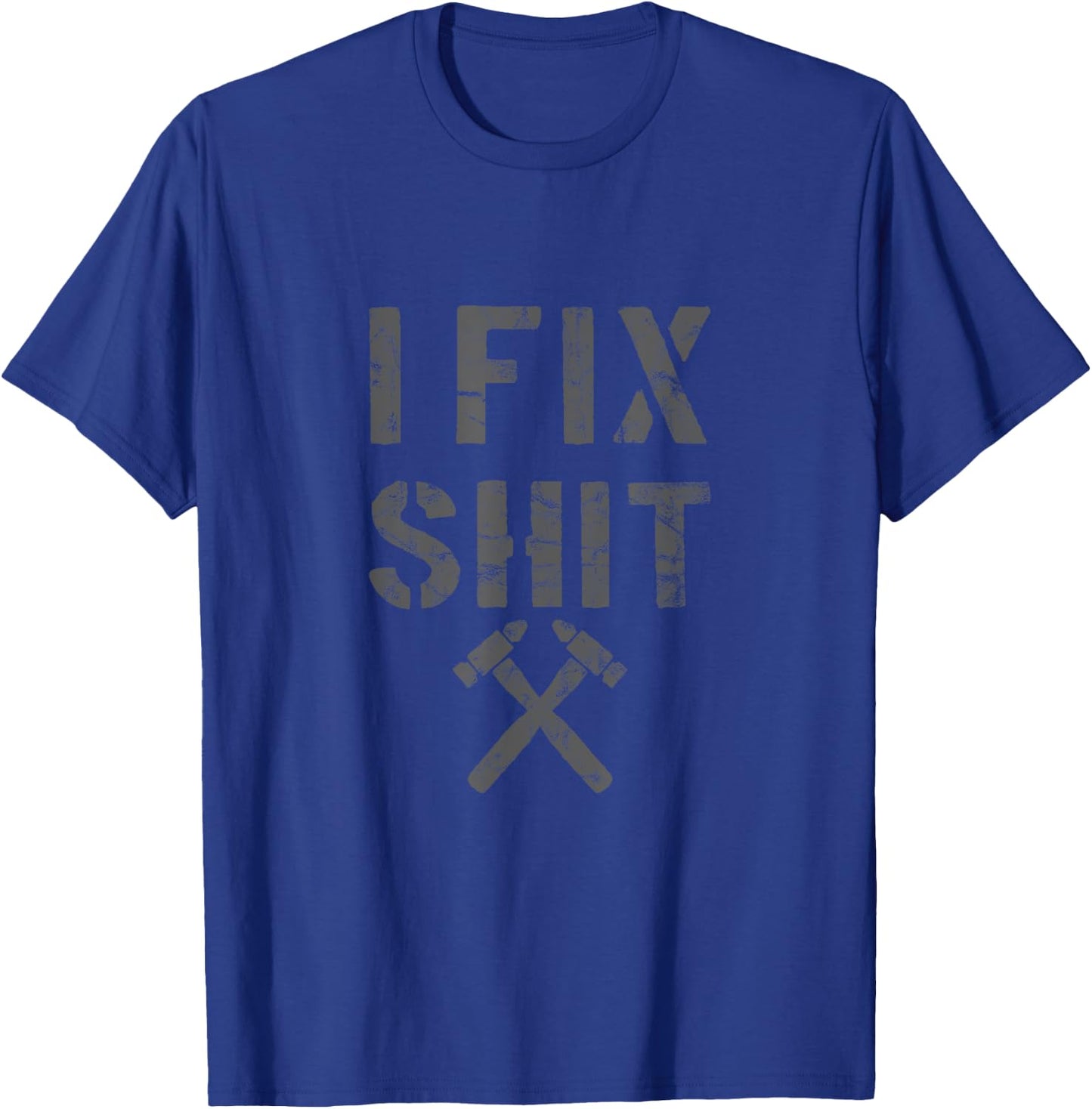 Carpenter Fixer I Fix Shit Shirt T-Shirt - T-Shirt | Royal
