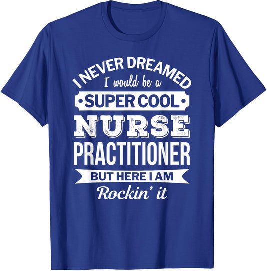 Nurse Practitioner Gift Funny T-Shirt - T-Shirt | Royal