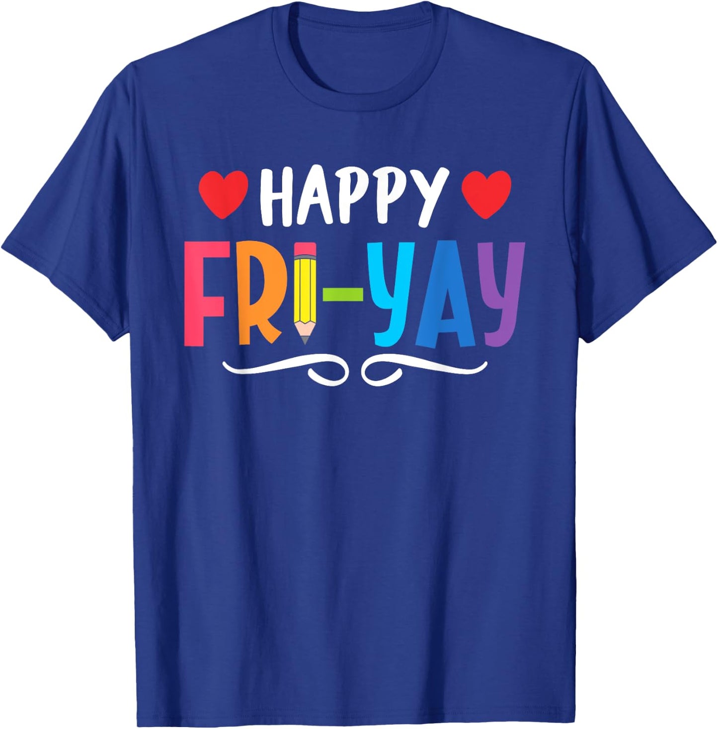 Happy Fri-Yay Friday Lovers Fun Teacher Life Weekend T-Shirt - T-Shirt | Royal