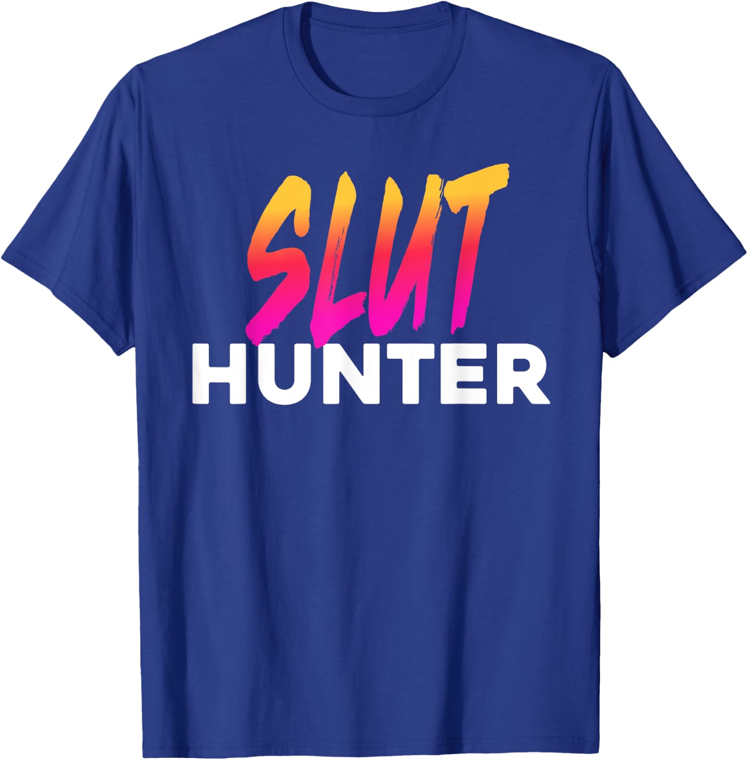 Slut Hunter Funny Festival Rave Meme T-Shirt - T-Shirt | Royal
