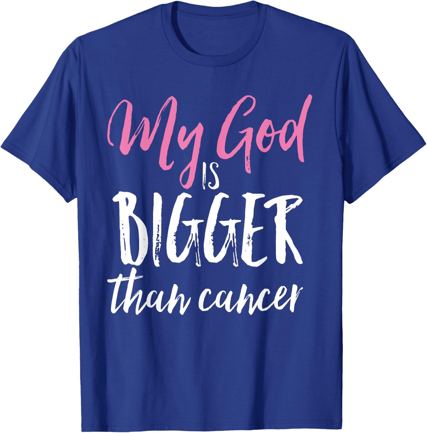 My God Is Bigger Than Cancer Awareness Christian Shirt T-Shirt - T-Shirt | Royal