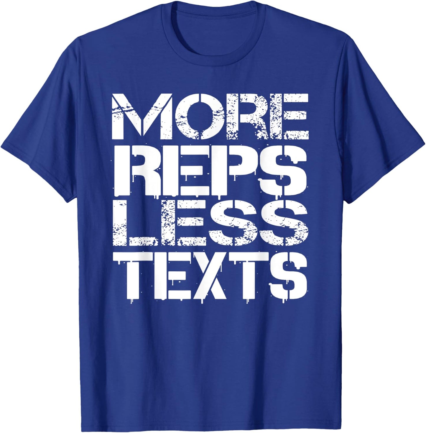 Reps Less Texts Weightlifting Bodybuilding Workout Gym Shirt T-Shirt - T-Shirt | Royal
