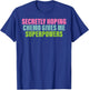 Secretly Hoping Chemo Gives Me Superpowers T-Shirt - T-Shirt | Royal