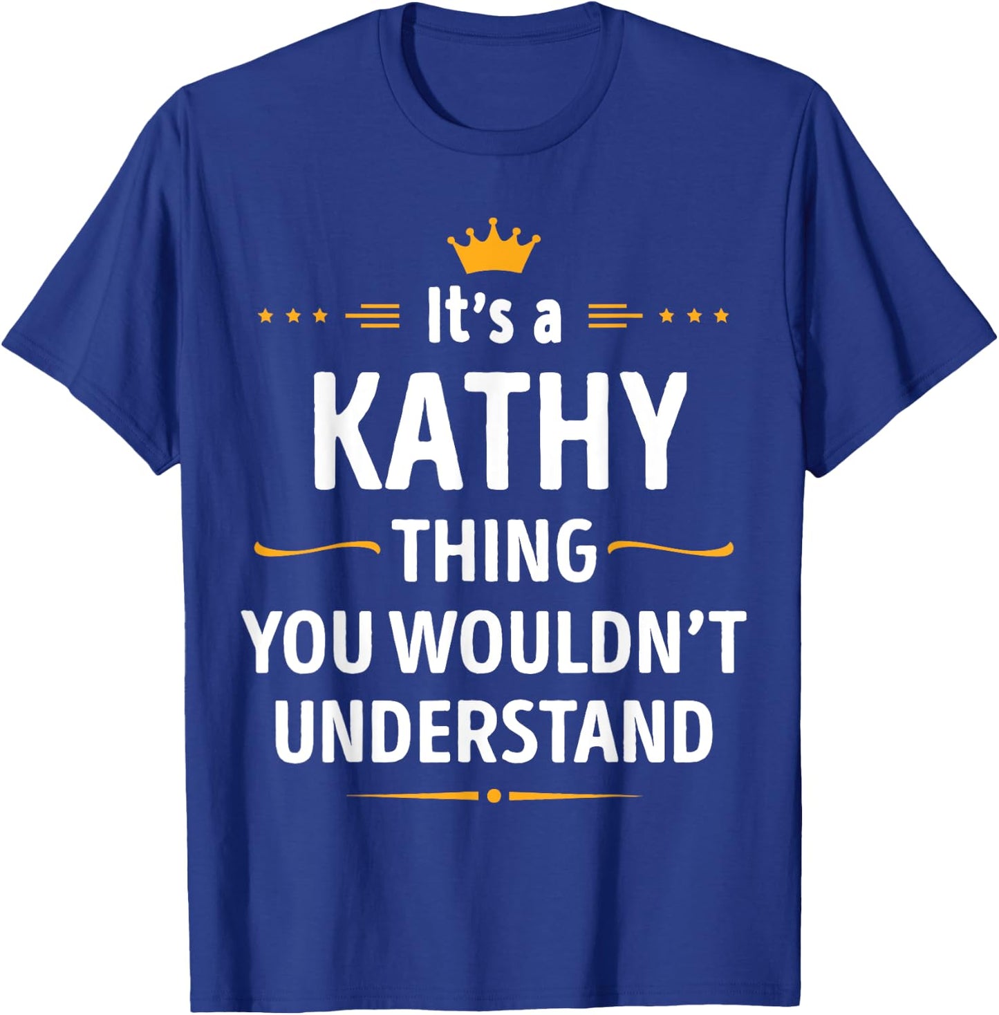 Inked Creation - Its a KATHY Thing You Wouldn't Understand T-Shirt - T-Shirt | Royal