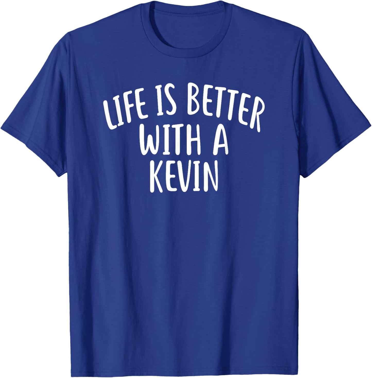 Life is Better with A Kevin Funny Name Kevin T-Shirt - T-Shirt | Royal