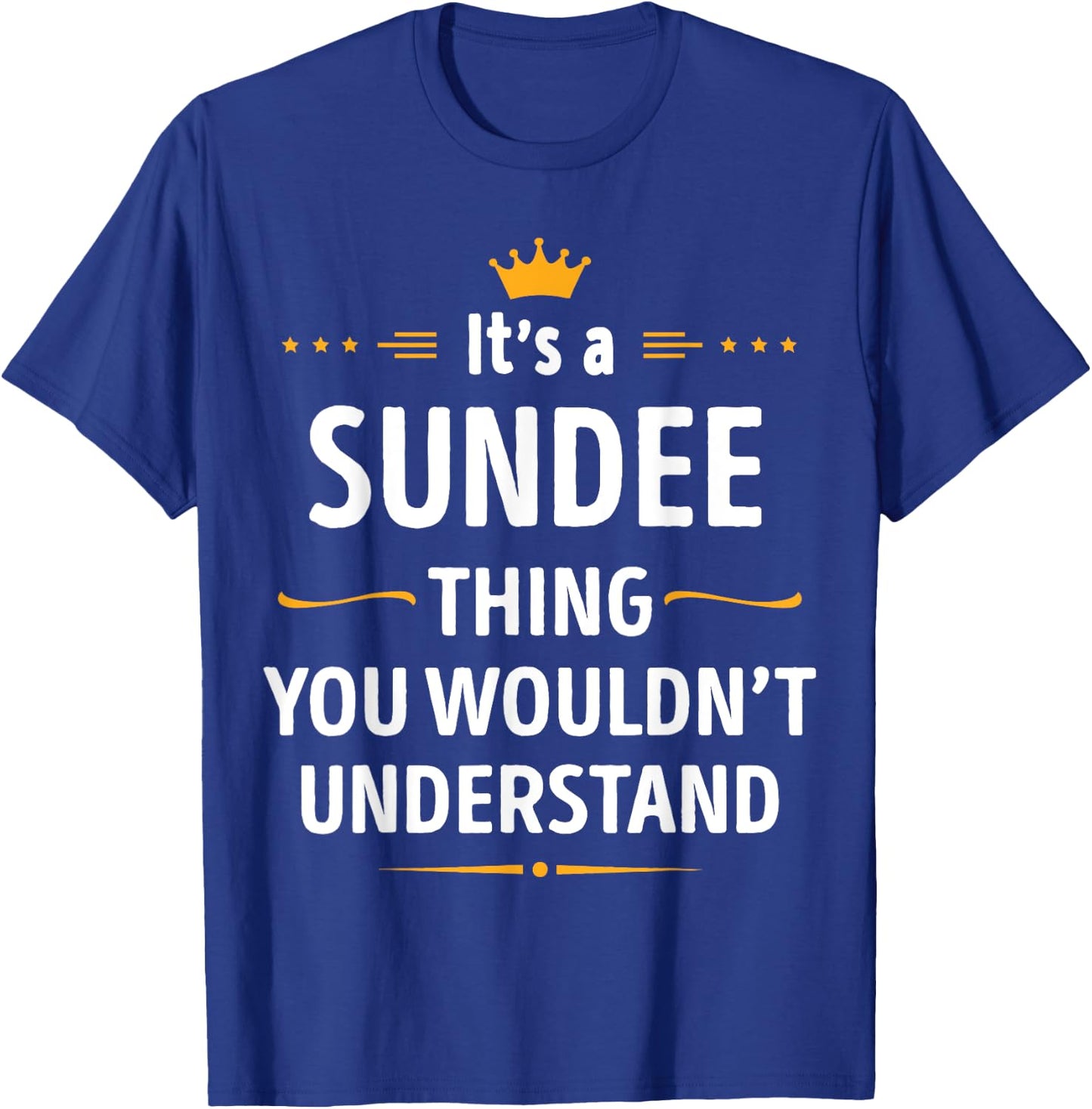 Inked Creation - Its a SUNDEE Thing You Wouldn't Understand T-Shirt - T-Shirt | Royal