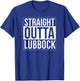 Straight outta Lubbock - USA American Hometown City T-Shirt - T-Shirt | Royal