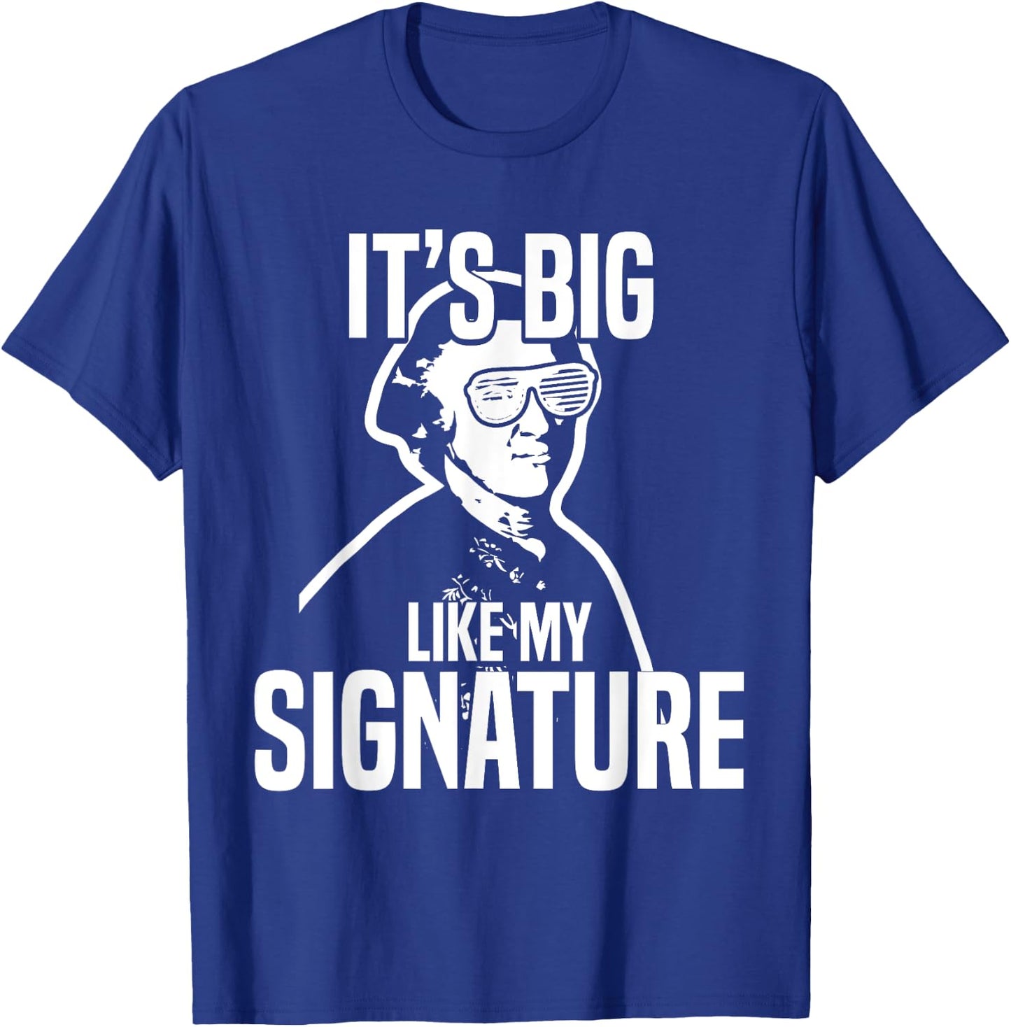 John Hancock Meme Funny History It's Big Like My Signature T-Shirt - T-Shirt | Royal