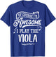Viola - Of Course I'm Awesome I Play the Viola! T-Shirt - T-Shirt | Royal