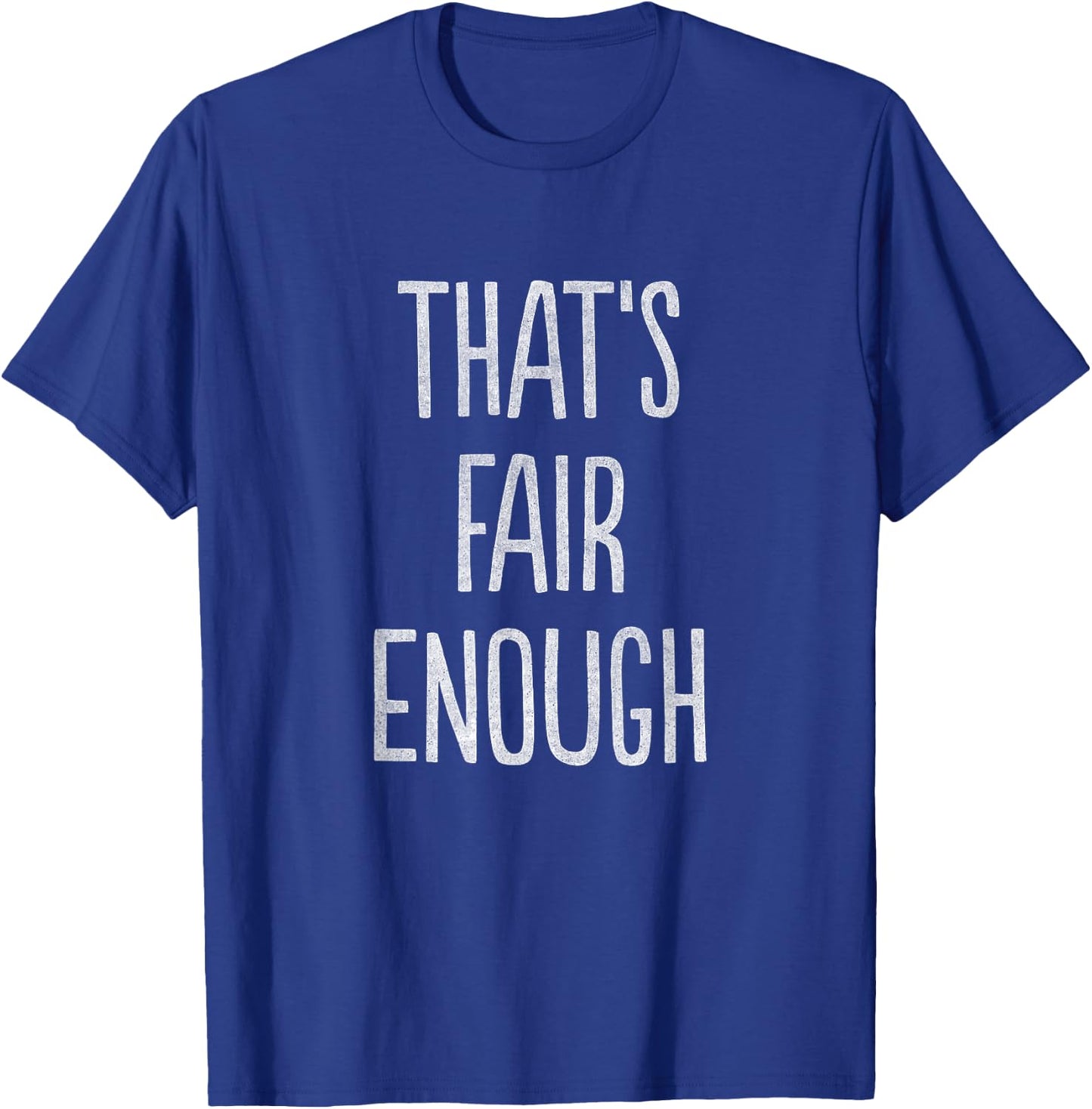 That's Fair Enough T-Shirt - T-Shirt | Royal