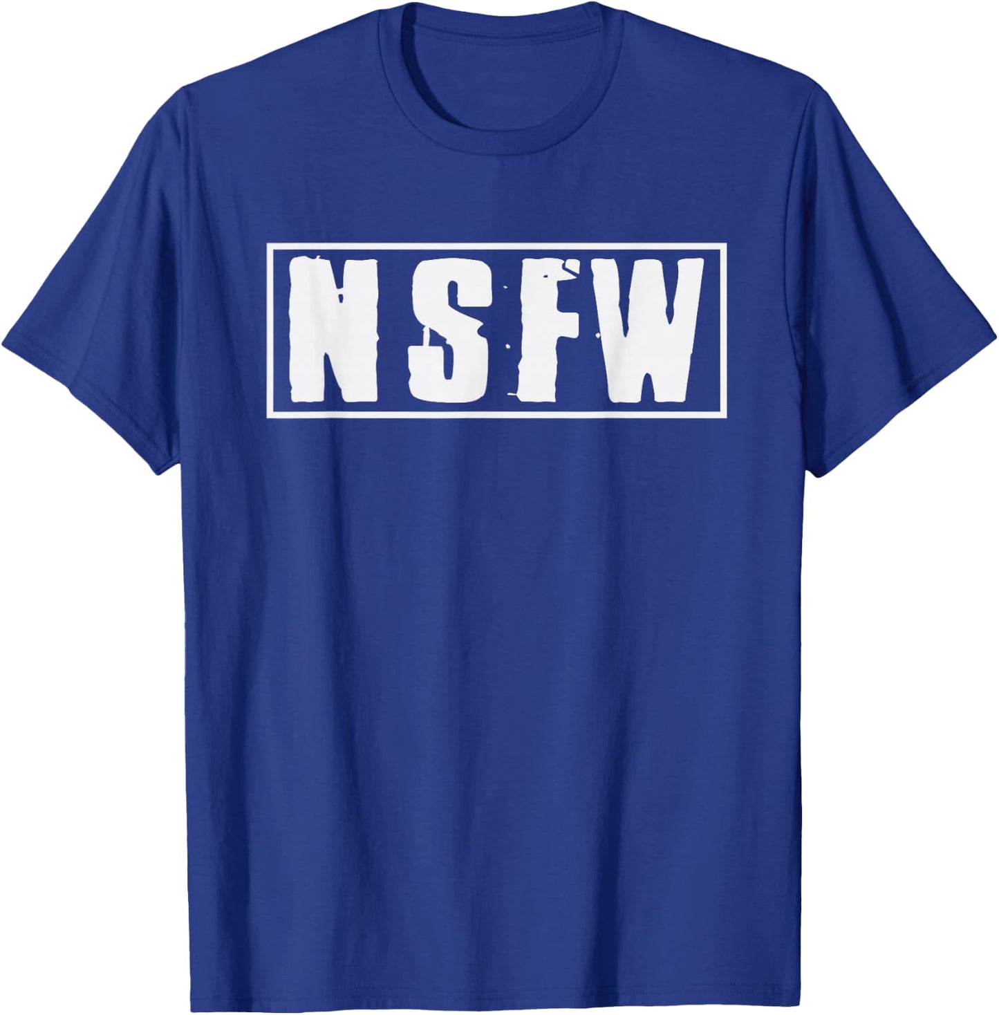 Not Safe For Work NSFW Funny Saying Quote T-Shirt - T-Shirt | Royal