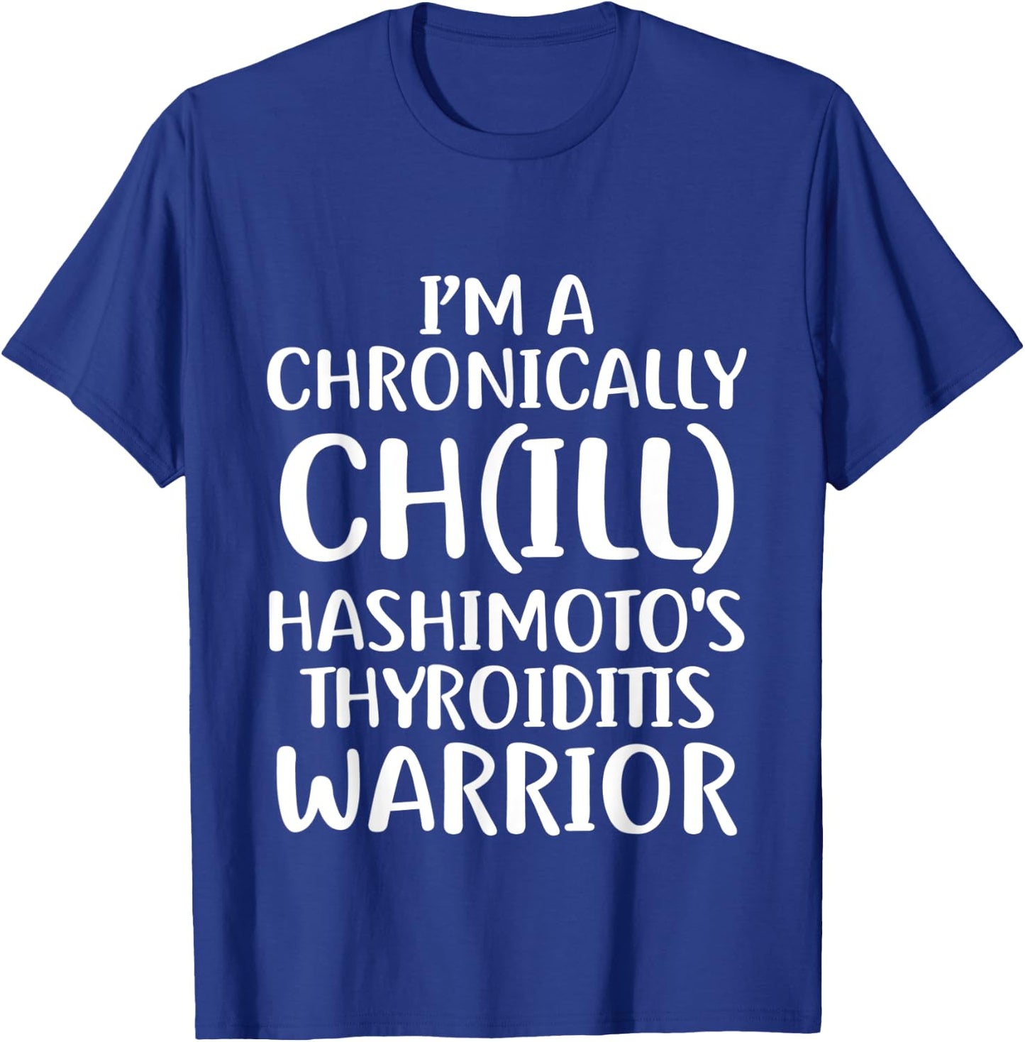 Hashimotos Disease Chill Survivor Warrior Awareness T Shirt T-Shirt - T-Shirt | Royal