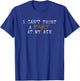 I Can't Trust a Fart at My Age - 50th, 60th, 70th birthday T-Shirt - T-Shirt | Royal