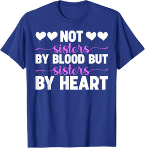 Not Sisters By Blood But Sisters By Heart Cute Friendship T-Shirt - T-Shirt | Royal