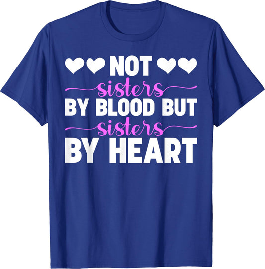 Not Sisters By Blood But Sisters By Heart Cute Friendship T-Shirt - T-Shirt | Royal