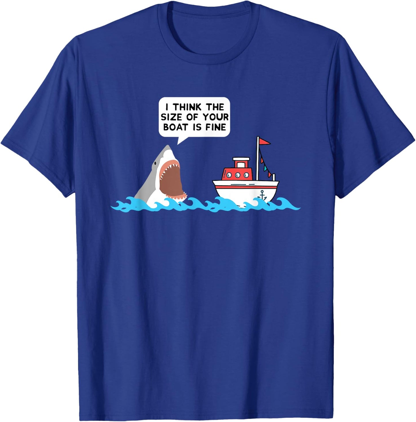 Shark Shirt Size Of Your Boat Is Fine Gift T-Shirt - T-Shirt | Royal