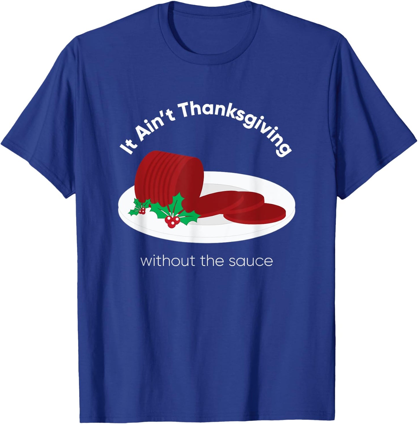 Cranberry Sauce Thanksgiving Day T-Shirt - T-Shirt | Royal