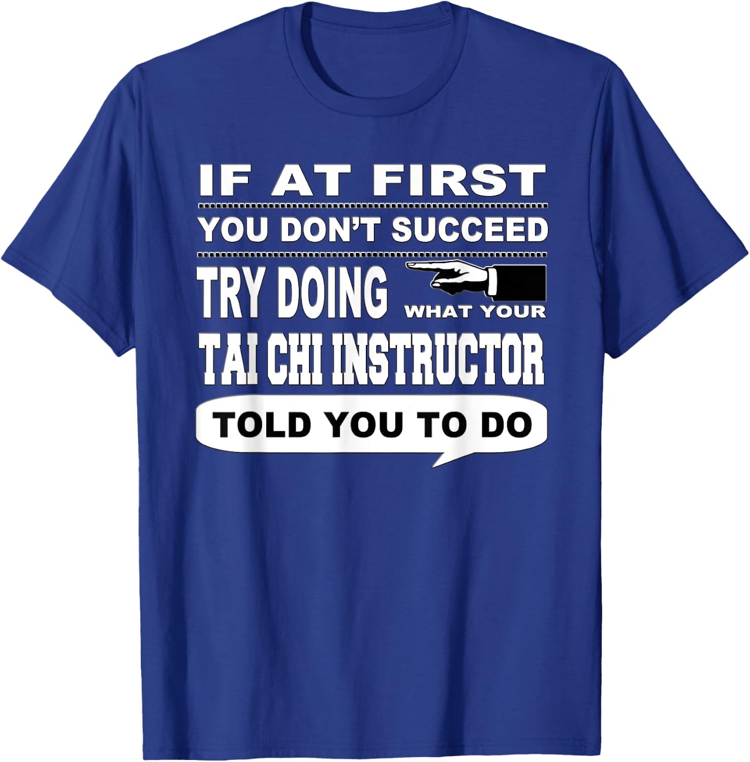 If at First You Don't Succeed Tai Chi Instructor T-Shirt - T-Shirt | Royal