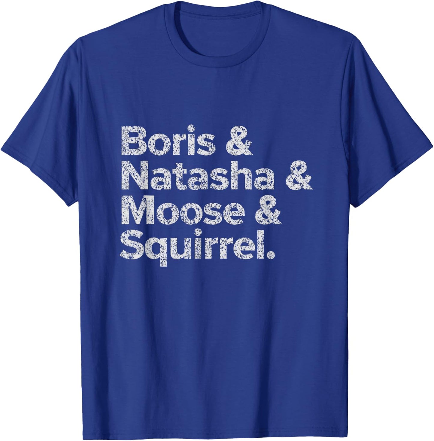 Boris Natasha Moose and Squirrel Funny Retro Typography T-Shirt - T-Shirt | Royal