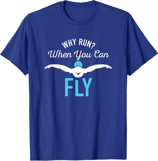 Why Run When You Can Fly Funny Saying Swim Gifts T-Shirt - T-Shirt | Royal