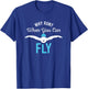 Why Run When You Can Fly Funny Saying Swim Gifts T-Shirt - T-Shirt | Royal