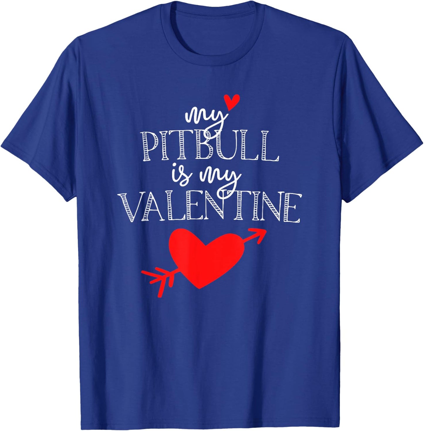 My Pitbull is My Valentine T Shirt - Dog T Shirt Women Kids T-Shirt - T-Shirt | Royal