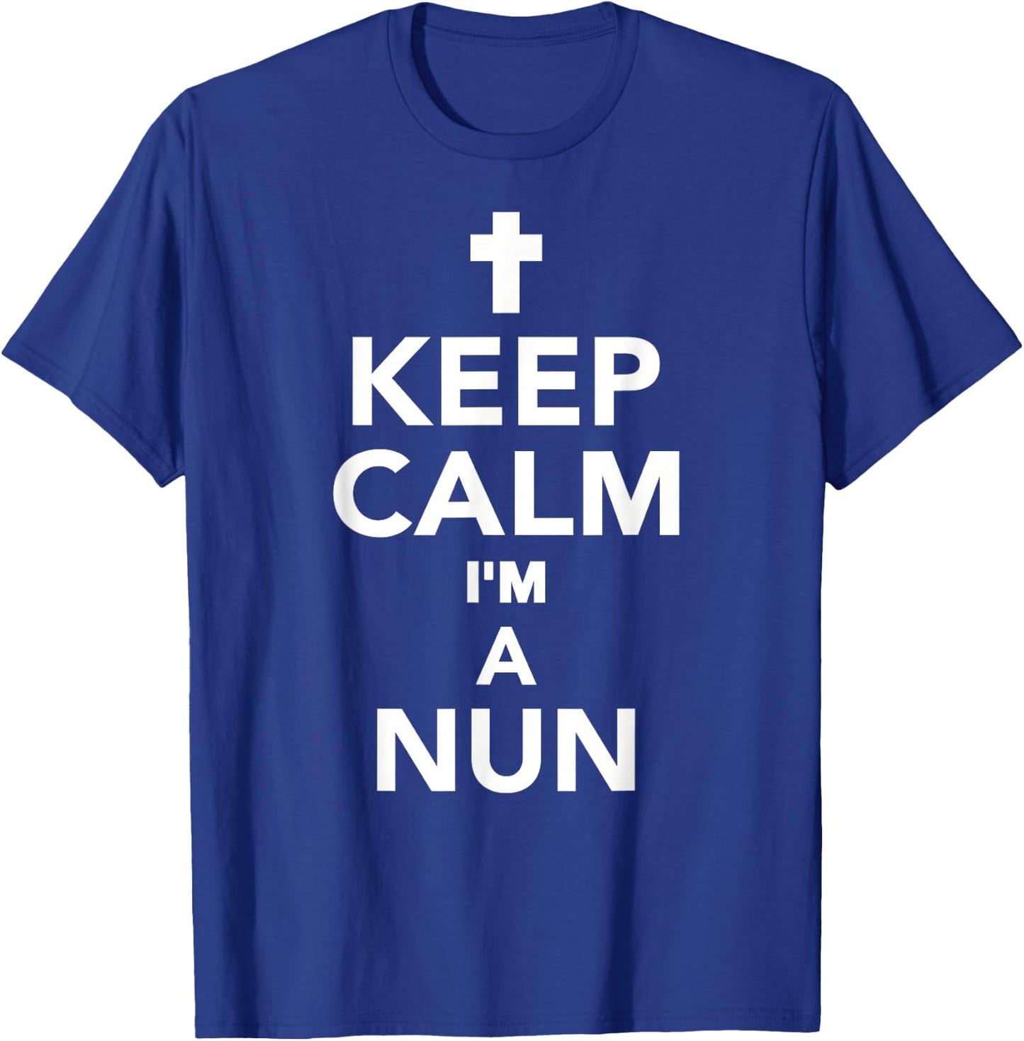 Keep calm I'm a nun T-Shirt - T-Shirt | Royal