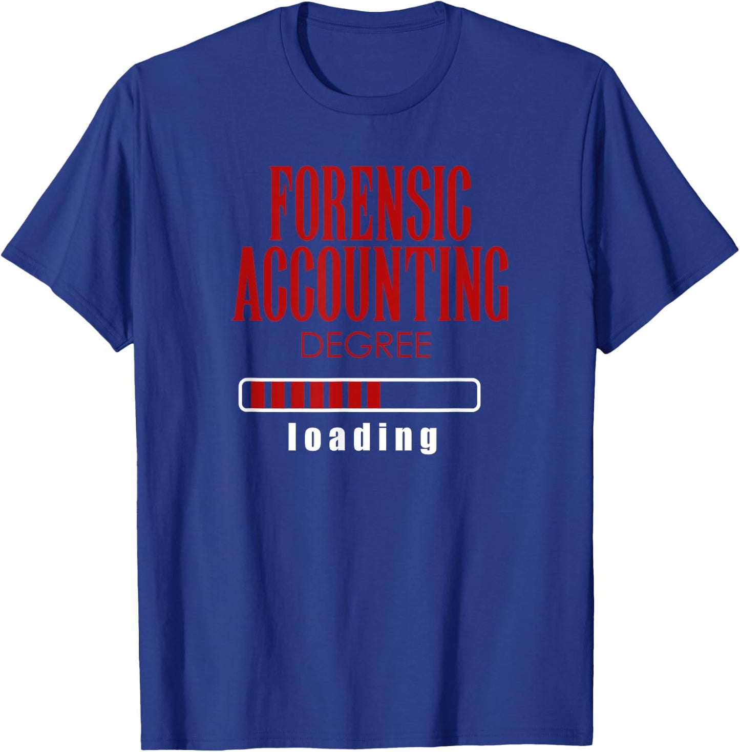 Forensic Accounting Degree Loading T-Shirt - T-Shirt | Royal