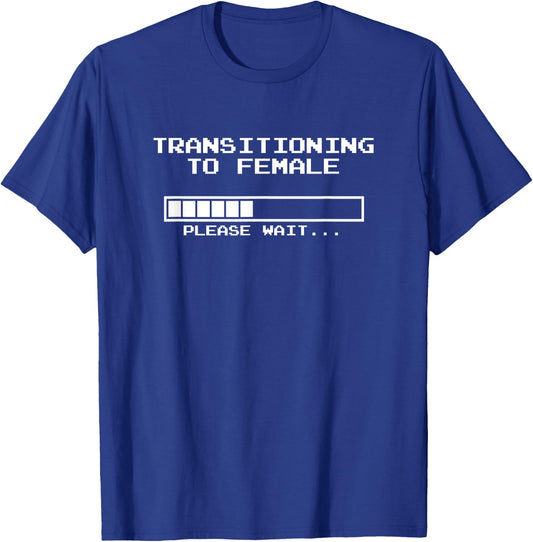 Transitioning to Female, Please Wait MTF T-Shirt - T-Shirt | Royal