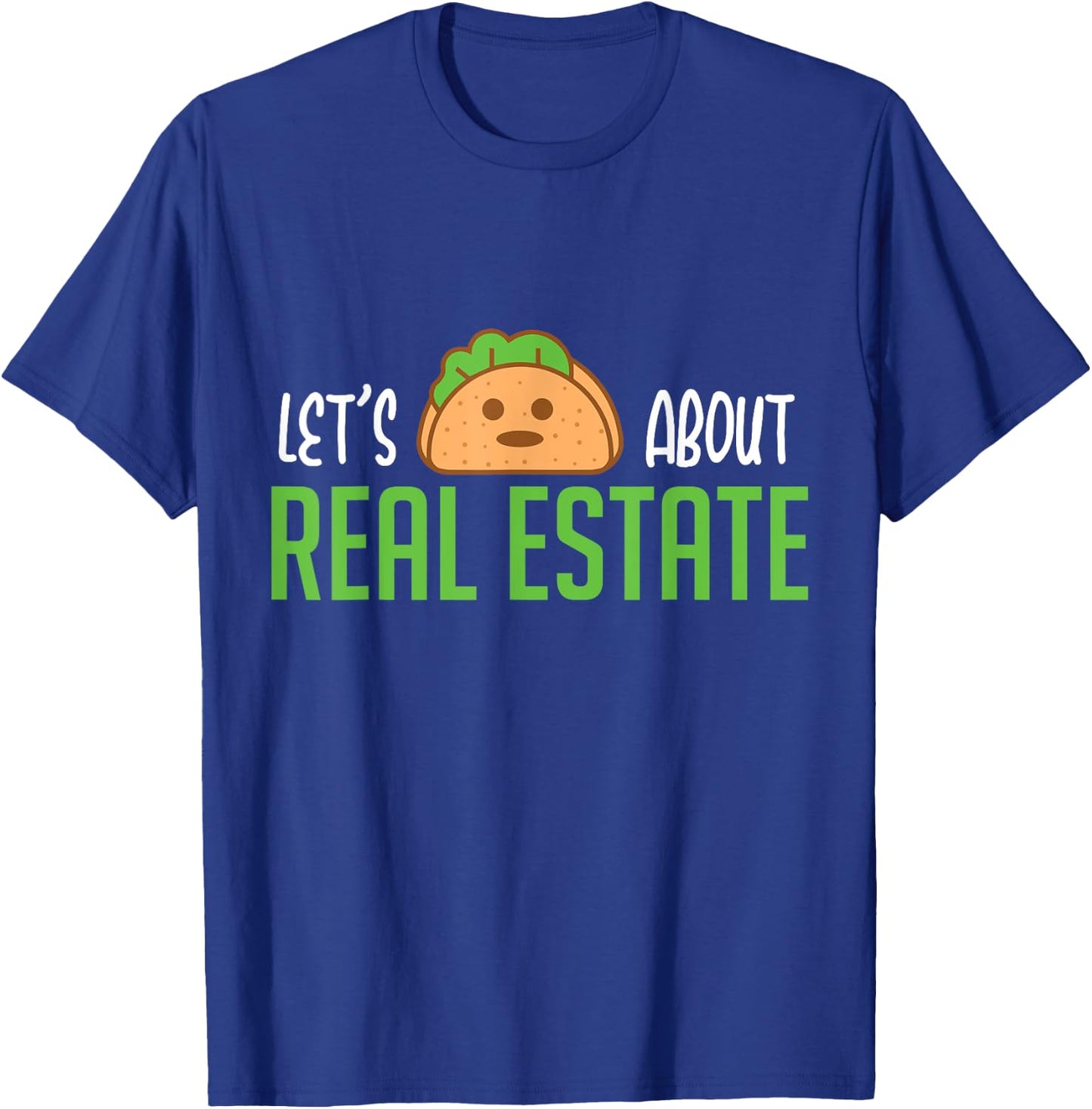 Lets Taco About Real Estate I Funny Realtor T-Shirt - T-Shirt | Royal