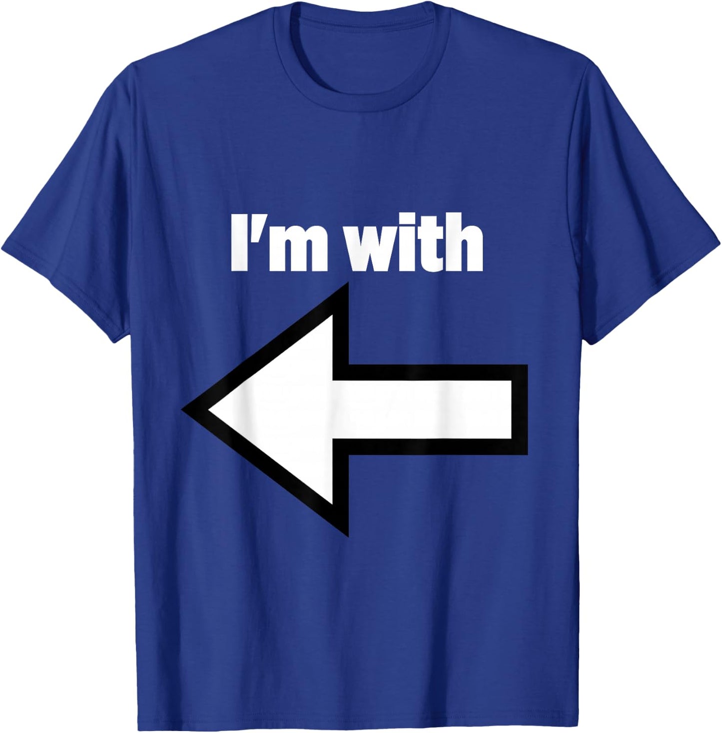 Fill In The Blank I'm With... Left Arrow T-Shirt - T-Shirt | Royal