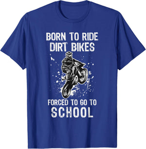 Born To Ride Dirt Bikes Forced To Go To School T-Shirt - T-Shirt | Royal