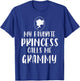 Mother's Day My Favorite Princess Calls Me Grammy Xmas T-Shirt - T-Shirt | Royal